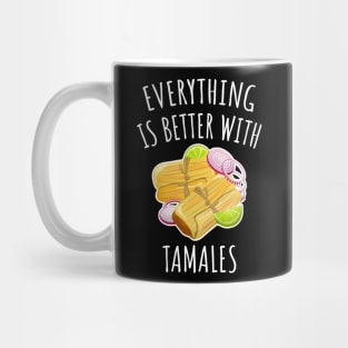 Everything is better with tamales Mug